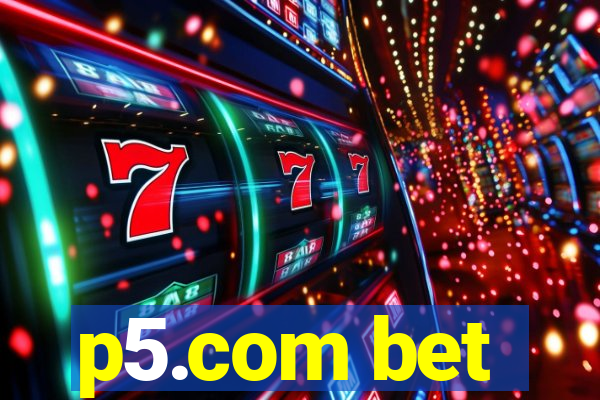 p5.com bet